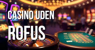 Opdag Casinoer Uden Rofus En Ny Spilleoplevelse Opdag Casinoer Uden Rofus En Ny Spilleoplevelse