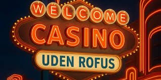 De Bedste Casino Sider Uden Rufus Spil Frit og Uden Bekymringer De Bedste Casino Sider Uden Rufus Spil Frit og Uden Bekymringer