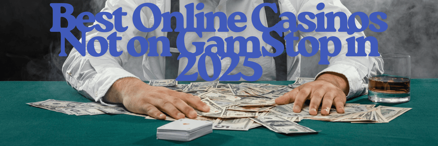 Casinos Non on Gamstop Your Guide to Independent Online Casinos