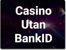 Svenska Casinon Utan BankID - En Komplett Guide -1624949886