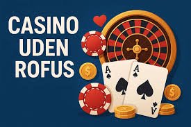 Casino Uden ROFUS En Guide til Spil uden Begrænsninger