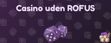Udforsk Casino Uden ROFUS og Bonus Uden Bekymringer